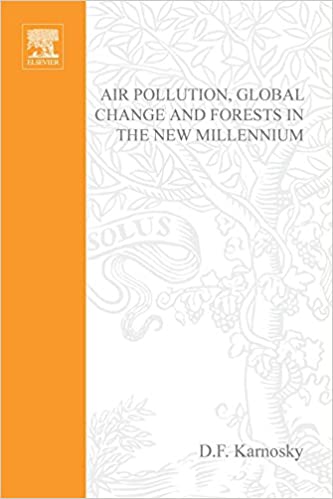E-Book : Air Pollution Global Change and Forests in the New MillenniumAir Pollution, Global Change and Forests in the New Millennium