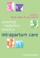 E-Book : Essential Midwifery Practice: Intrapartum Care