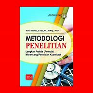 Metodologi penelitian : langkah praktis (pemula) merancang penelitian kuantitatif