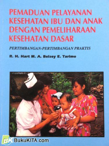 Pemanduan pelayanan kesehatan ibu dan anak dengan pemeliharaan kesehatan dasar