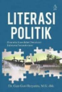 Image of Literasi Politik : Dinamika Konsolidasi Demokrasi Indonesia Pascareformasi