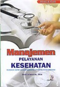 Manajemen Pelayanan Kesehatan : Dilengkapi Materi Asuransi Kesehatan & Mutu Pelayanan Kesehatan