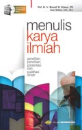 Menulis Karya Ilmiah : Penelitian, Penulisan, Presentasi dan Publikasi Ilmiah