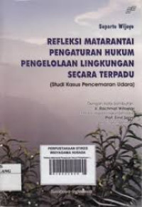 Image of Refleksi Matarantai Pengaturan Hukum Pengelolaan Lingkungan Secara Terpadu (Studi Kasus Pencemaran Udara)