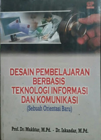 Image of Desain Pembelajaran Berbasis Teknologi Informasi Dan Komunikasi : sebuah Orientasi Baru