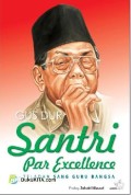 Gus Dur Santri Par Excellence (Teladan Sang Guru Bangsa)