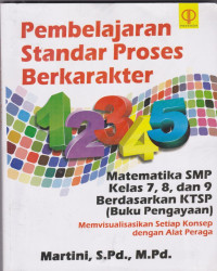 Image of Pembelajaran Standar Proses Berkarakter : Matematika SMP Kelas 7, 8, Dan 9 Berdasarkan KTSP (Buku Pengayaan)