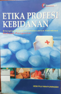 Image of Etika Profesi Kebidanan : Dilengkapi Hukum Kesehatan Dalam Kebidanan Sebuah Pengantar