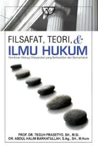 Image of Filsafat,Teori & Ilmu Hukum : Pemikiran Menuju Masyarakat yang Berkeadilan dan Bermatabat