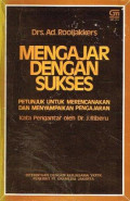 Mengajar Dengan Sukses : Petunjuk Untuk Merencanakan Dan Menyampaikan Pengajaran