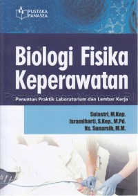 Biologi Fisika Keperawatan : Penuntun Praktik Laboratorium dan Lembar Kerja