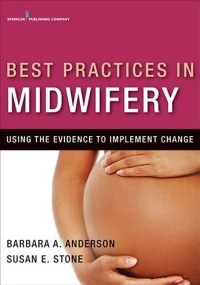 Image of Best Practices In Midwifery (Using the Evidence to Implement Change)