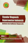 Standar Diagnosis Keperawatan Indonesia : Definisi dan Indikator Diagnostik