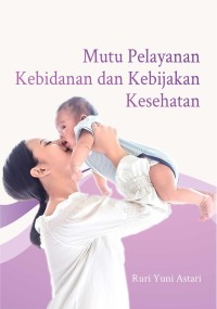Image of Mutu Pelayanan Kebidanan dan Kebijakan Kesehatan