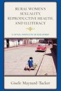 Rural Womens Sexuality Reproductive Health and Illiteracy : A Critical Persective on Development