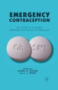 Emergency Contraception : The Story of A Global Reproducitve Health Technology