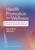 Health Promotion and Wellness : an Evidence Based Guide To Clinical Preventive Service