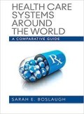 Health Care Systems Around The World : A Comparative Guide