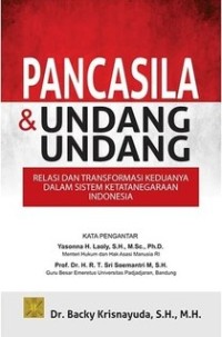 Image of Pancasila & Undang-Undang : Relasi dan Transformasi Keduanya Dalam Sistem Ketatanegaraan Indonesia
