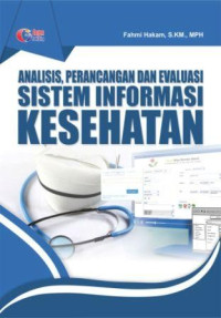 Image of Analisis, Perancangan dan Evaluasi Sistem Informasi Kesehatan