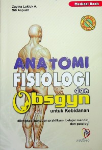 Image of Anatomi Fisiologi dan Obsgyn untuk Kebidanan : Dilengkapi Panduan Praktikum, Belajar Mandiri, dan Patologi