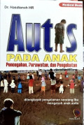 Autis Pada Anak : Pencegahan, Perawatan dan Pengobatan Dilengkapi Pengalaman Seorang Ibu Mengasuh Anak Autis