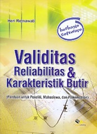 Validitas Reliabilitas & Karakteristik Butir : Panduan Untuk Peneliti, Mahasiswa, dan Psikomentrian