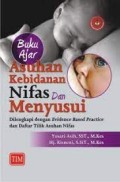 Buku Ajar Asuhan Kebidanan Nifas dan Menyusui : Dilengkapi dengan Evidence Based Practice dan Daftra Tilik Asuhan Nifas