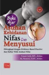 Buku Ajar Asuhan Kebidanan Nifas dan Menyusui : Dilengkapi dengan Evidence Based Practice dan Daftra Tilik Asuhan Nifas