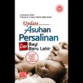 Update Asuhan Persalinan dan Bayi Baru Lahir : Dilengkapi dengan Evidence Based Kebidanan