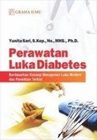 Image of Perawatan Luka Diabetes : Berdasarkan Konsep Manajemen Luka Modern dan Penelitian Terkini
