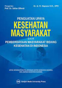 Image of Penguatan Upaya Kesehatan Masyarakat dan Pemberdayaan Masyarakat Bidang Kesehatan Di Indonesia