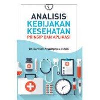 Analisis Kebijakan Kesehatan : Prinsip dan Kebijakan