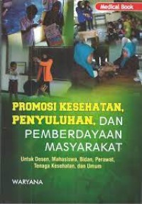 Image of Promosi Kesehatan, Penyuluhan, dan Pemberdayaan Masyarakat : Untuk Dosen, Mahasiswa, Bidan, Perawat, Tenaga Kesehatan dan Umum