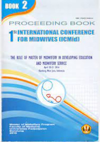 Image of Prooceeding : Book 1st International Conference For Midwives (ICMID): the Role of Master of Midwefery in Developing in Developing Education and Midwifery Service