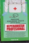 Panduan Komunikasi Efektif Untuk Bekal : Keperawatan Profesional