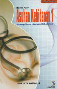 Image of Buku Ajar Asuhan Kebidanan 1 : Konsep Dasar Asuhan Kehamilan