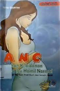 Image of ANC : Asuhan Kebidanan Pada Ibu Hamil Normal Dilengkapi Panduan Praktikum dan Senam Hamil