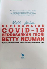 Model Asuhan Keperawatan Covid-19 Berdasarkan Teori Betty Neuman : Apikasi pada Keperawatan Gawat Darurat dan Keperawatan Jiwa