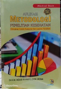 Aplikasi Metodologi Penelitian Kesehatan : Dilengkapi Contoh Kuesioner da Laporan Penelitian