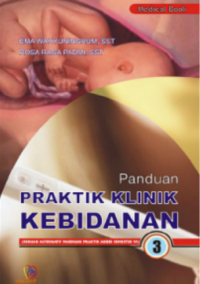 Image of Panduan Praktik Klinik Kebidanan 3 : Sebuah Alternatif Panduan Praktik AKBID Semester VI