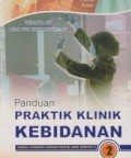 Panduan Praktik Klinik Kebidanan 2 : Sebuah Alternatif Panduan Praktik AKBID Semester V