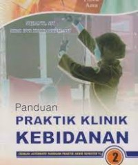 Panduan Praktik Klinik Kebidanan 2 : Sebuah Alternatif Panduan Praktik AKBID Semester V