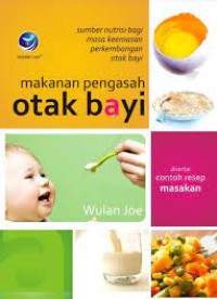 Image of Makanan Pengasah Otak Bayi : Sumber Nutrisi Bagi Masa Keemasan Perkembangan Otak Bayi disertai Contoh Resep Masakan