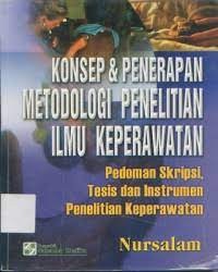 Konsep & Penerapan Metodologi Penelitian Ilmu Keperawatan : Pedoman Skripsi, Tesis Dan Instrumen Penelitian Keperawatan