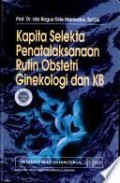 Kapita Selekta Penatalaksanaan Rutin Obstetri Ginekologi Dan KB
