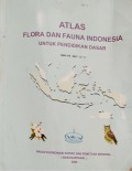 Atlas flora dan fauna Indonesia:untuk pendidikan dasar