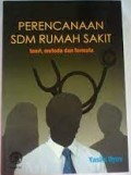 Perencanaan SDM Rumah Sakit : Teori, Metode dan Formula