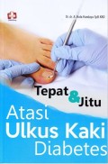 Tepat & Jitu Atasi Ulkus Kaki Diabetes