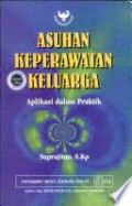 Asuhan Keperawatan Keluarga : Aplikasi Dalam Praktik